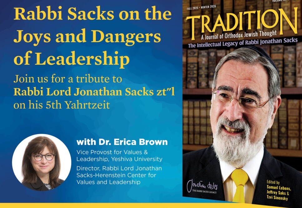 TRADITION is delighted to share this recording of a talk by Dr. Erica Brown delivered through Yeshiva University’s Sacks-Herenstein Center for Values and Leadership, commemorating the recent 5th yahrzeit of Rabbi Jonathan Sacks. Brown speaks about her contribution to TRADITION’s special issue on the Intellectual Legacy of Rabbi Sacks, titled “Staying Alive: The Dangers of Leadership.” 